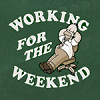 Working for the Weekend