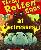 Throw Rotten Eggs @ Actresses